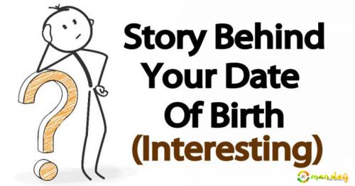 Story Behind Your Date Of Birth (Interesting)