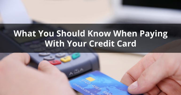 THIS IS WHAT YOU SHOULD KNOW WHEN PAYING WITH YOUR CREDIT CARD


