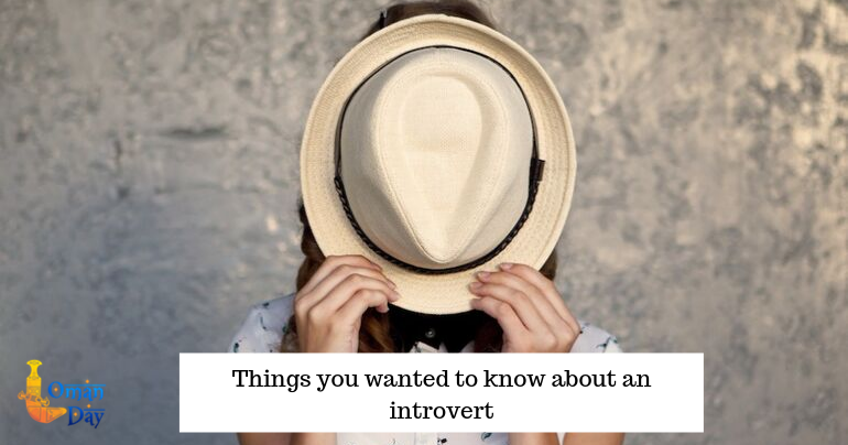 Introverts, Know about an Introvert, Oman day, Oman Day blog, latest Oman blogs, Oman blogs, Best Oman Blogs